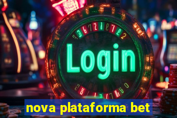 nova plataforma bet